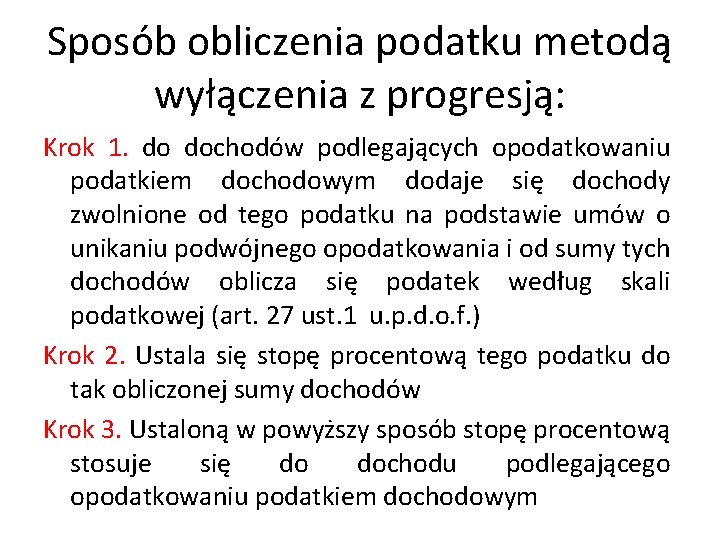 Sposób obliczenia podatku metodą wyłączenia z progresją: Krok 1. do dochodów podlegających opodatkowaniu podatkiem