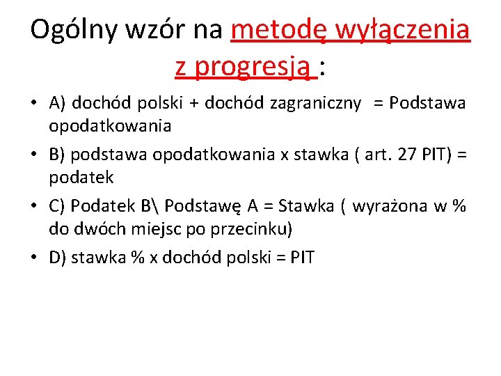 Ogólny wzór na metodę wyłączenia z progresją : • A) dochód polski + dochód