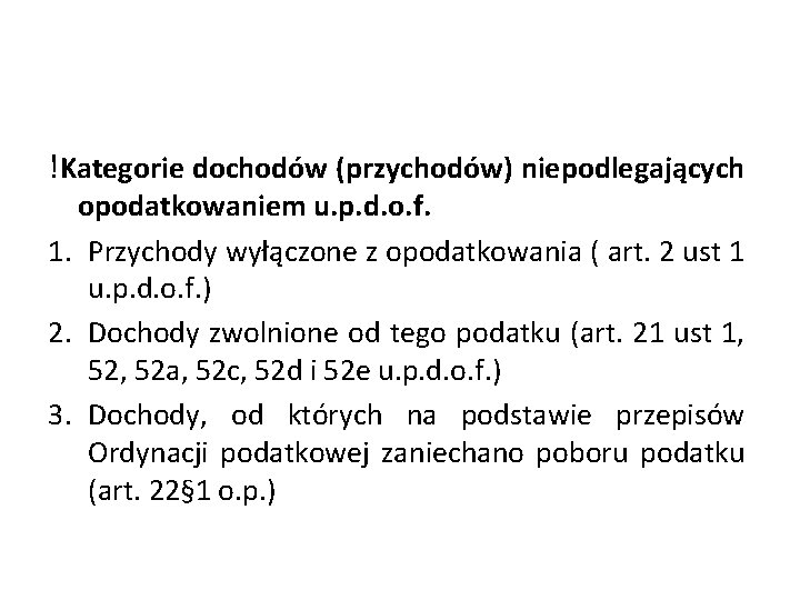 !Kategorie dochodów (przychodów) niepodlegających opodatkowaniem u. p. d. o. f. 1. Przychody wyłączone z