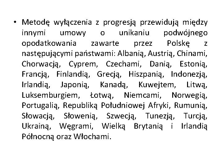  • Metodę wyłączenia z progresją przewidują między innymi umowy o unikaniu podwójnego opodatkowania