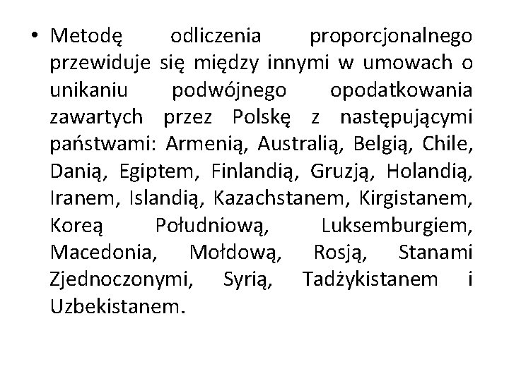  • Metodę odliczenia proporcjonalnego przewiduje się między innymi w umowach o unikaniu podwójnego