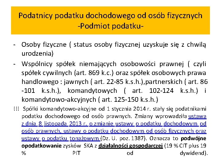 Podatnicy podatku dochodowego od osób fizycznych -Podmiot podatku- Osoby fizyczne ( status osoby fizycznej