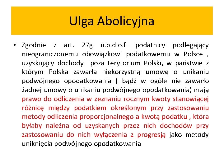 Ulga Abolicyjna • Zgodnie z art. 27 g u. p. d. o. f. podatnicy