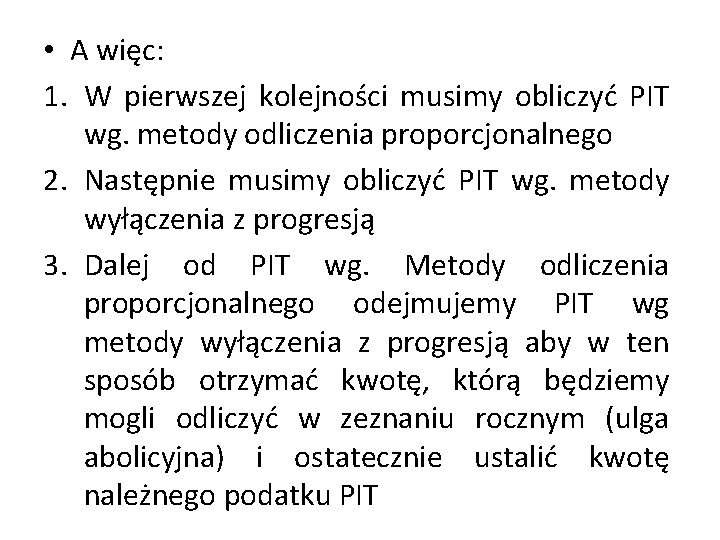  • A więc: 1. W pierwszej kolejności musimy obliczyć PIT wg. metody odliczenia