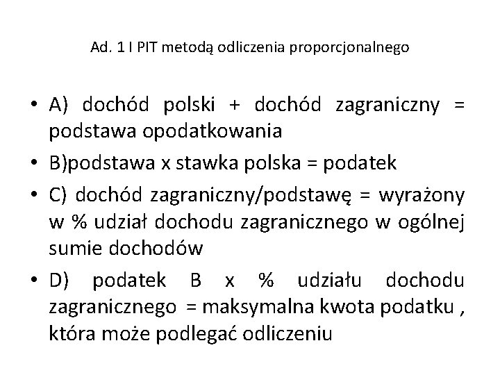 Ad. 1 I PIT metodą odliczenia proporcjonalnego • A) dochód polski + dochód zagraniczny