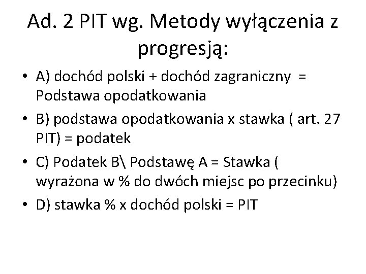 Ad. 2 PIT wg. Metody wyłączenia z progresją: • A) dochód polski + dochód