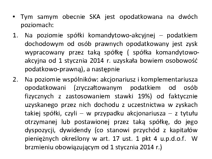  • Tym samym obecnie SKA jest opodatkowana na dwóch poziomach: 1. Na poziomie