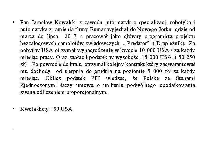  • Pan Jarosław Kowalski z zawodu informatyk o specjalizacji robotyka i automatyka z