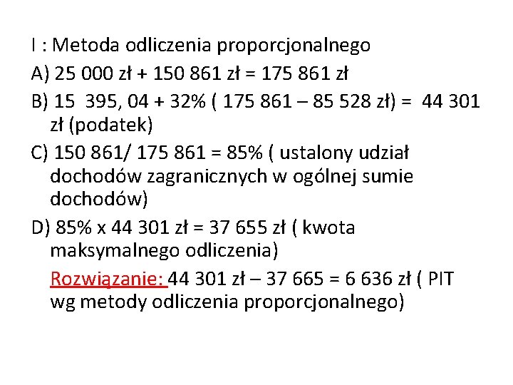 I : Metoda odliczenia proporcjonalnego A) 25 000 zł + 150 861 zł =