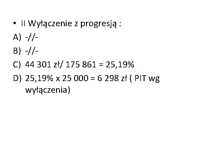  • II Wyłączenie z progresją : A) -//B) -//C) 44 301 zł/ 175