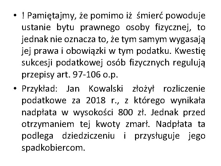  • ! Pamiętajmy, że pomimo iż śmierć powoduje ustanie bytu prawnego osoby fizycznej,