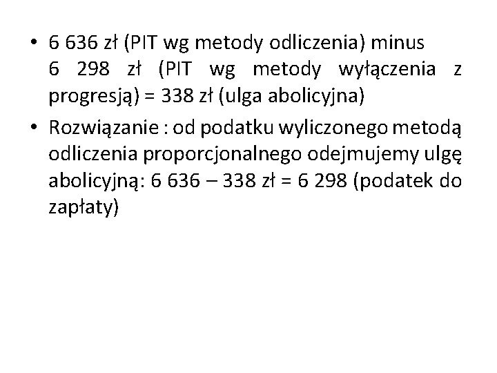  • 6 636 zł (PIT wg metody odliczenia) minus 6 298 zł (PIT