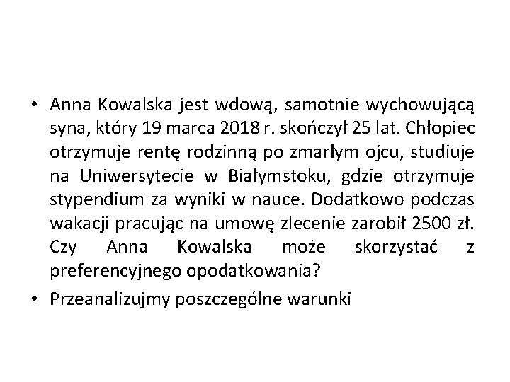  • Anna Kowalska jest wdową, samotnie wychowującą syna, który 19 marca 2018 r.