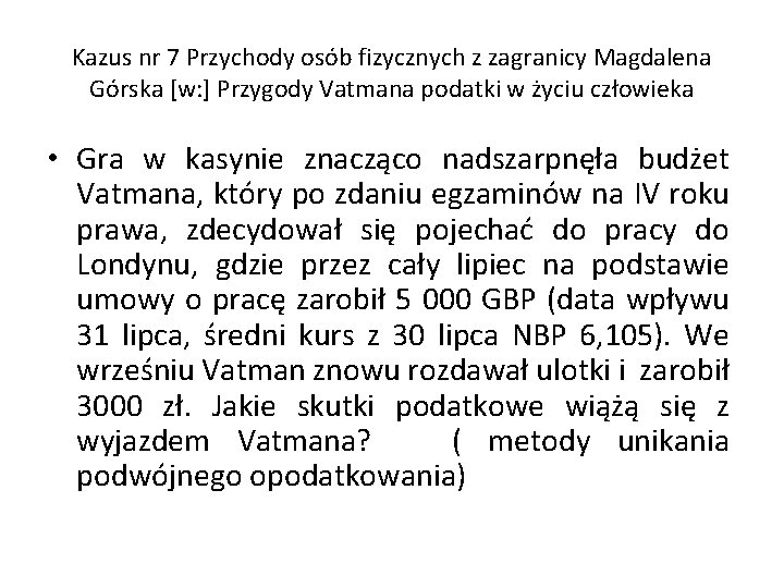 Kazus nr 7 Przychody osób fizycznych z zagranicy Magdalena Górska [w: ] Przygody Vatmana