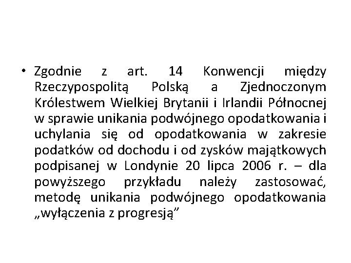  • Zgodnie z art. 14 Konwencji między Rzeczypospolitą Polską a Zjednoczonym Królestwem Wielkiej