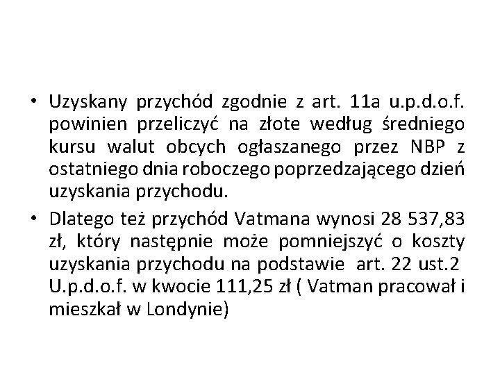  • Uzyskany przychód zgodnie z art. 11 a u. p. d. o. f.