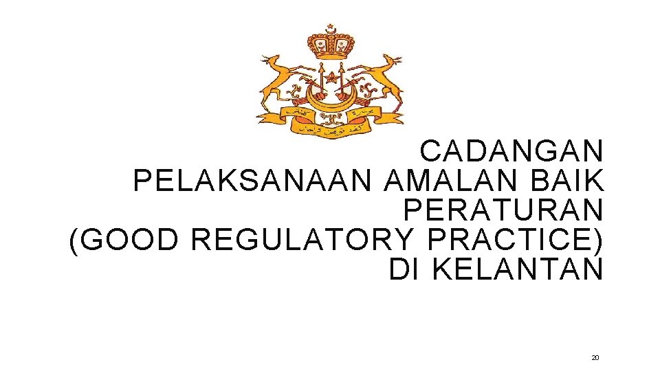 CADANGAN PELAKSANAAN AMALAN BAIK PERATURAN (GOOD REGULATORY PRACTICE) DI KELANTAN 20 