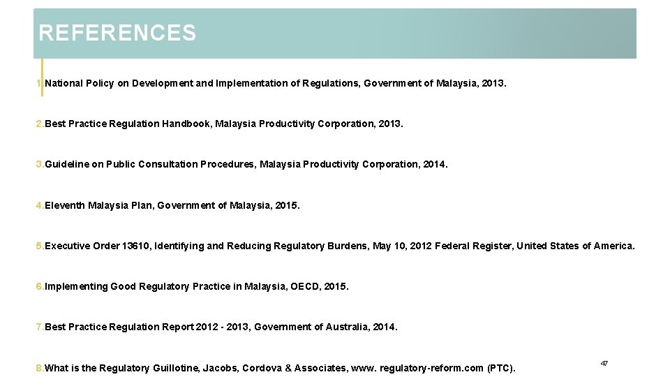 REFERENCES 1. National Policy on Development and Implementation of Regulations, Government of Malaysia, 2013.