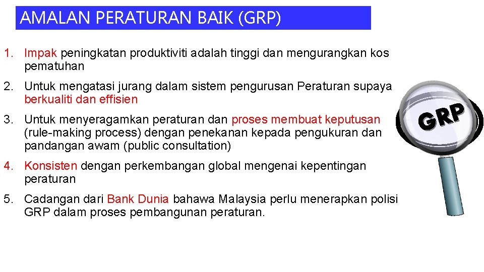 AMALAN PERATURAN BAIK (GRP) 1. Impak peningkatan produktiviti adalah tinggi dan mengurangkan kos pematuhan
