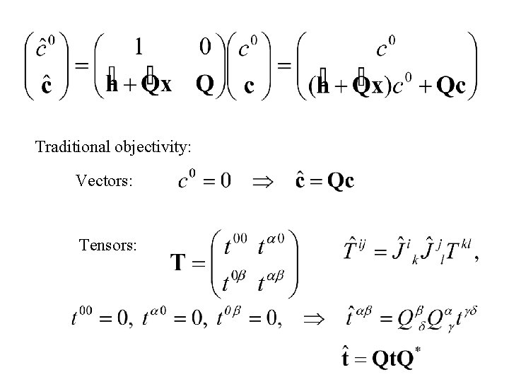 Traditional objectivity: Vectors: Tensors: 