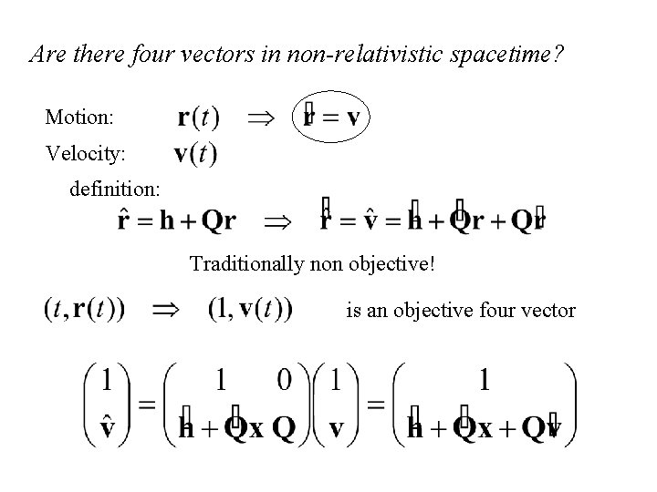 Are there four vectors in non-relativistic spacetime? Motion: Velocity: definition: Traditionally non objective! is