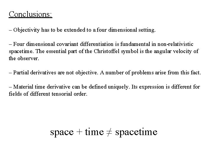 Conclusions: – Objectivity has to be extended to a four dimensional setting. – Four