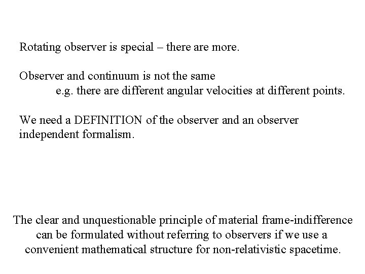 Rotating observer is special – there are more. Observer and continuum is not the