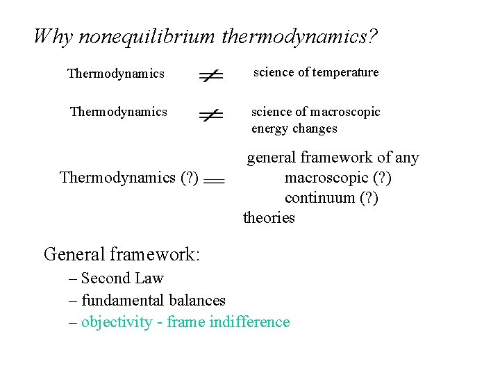 Why nonequilibrium thermodynamics? Thermodynamics science of temperature Thermodynamics science of macroscopic energy changes Thermodynamics