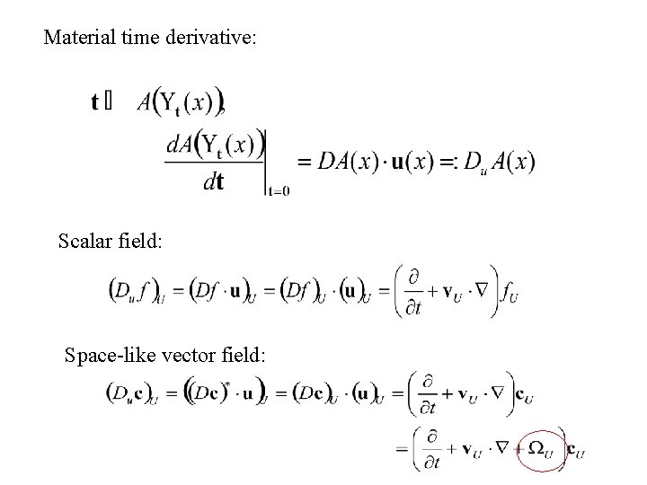 Material time derivative: Scalar field: Space-like vector field: 