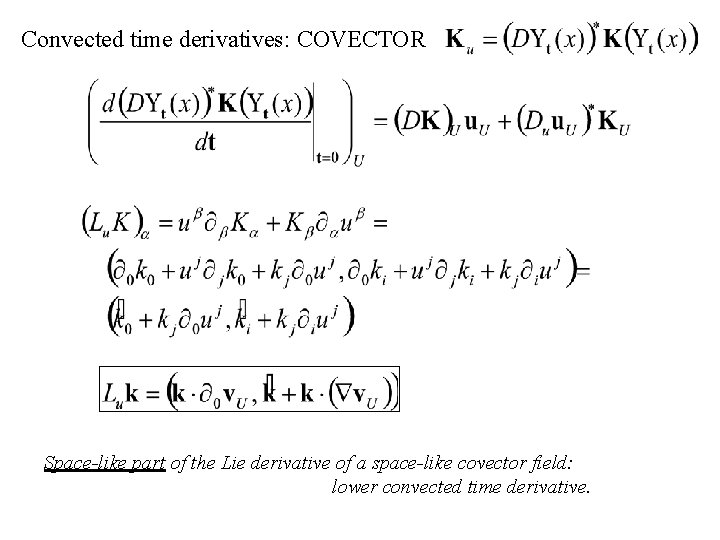 Convected time derivatives: COVECTOR Space-like part of the Lie derivative of a space-like covector