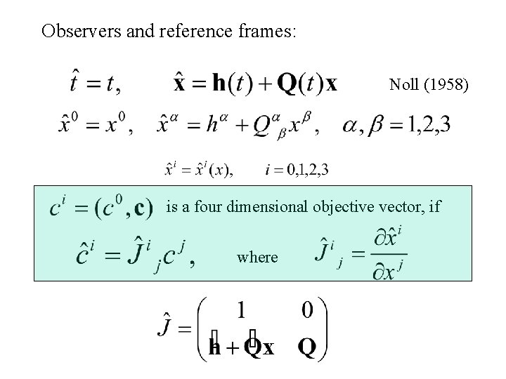 Observers and reference frames: Noll (1958) is a four dimensional objective vector, if where