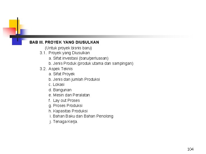 BAB III. PROYEK YANG DIUSULKAN (Untuk proyek bisnis baru) 3. 1. Proyek yang Diusulkan