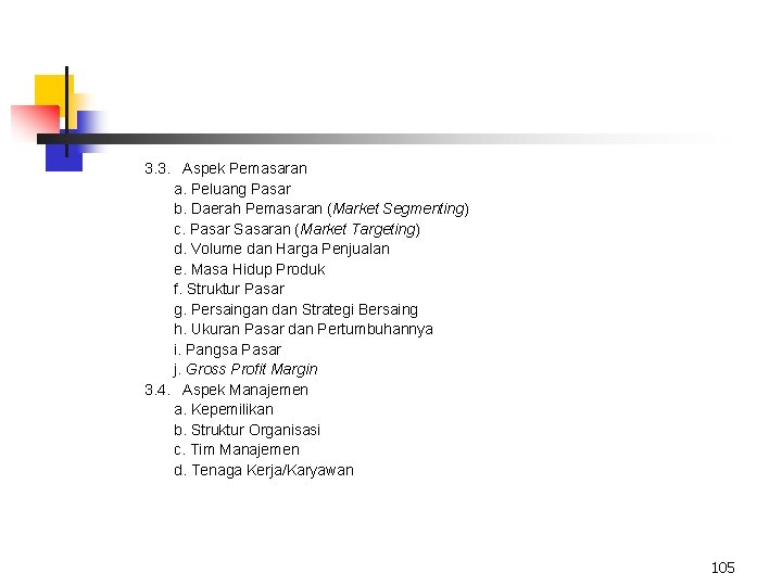 3. 3. Aspek Pemasaran a. Peluang Pasar b. Daerah Pemasaran (Market Segmenting) c. Pasar