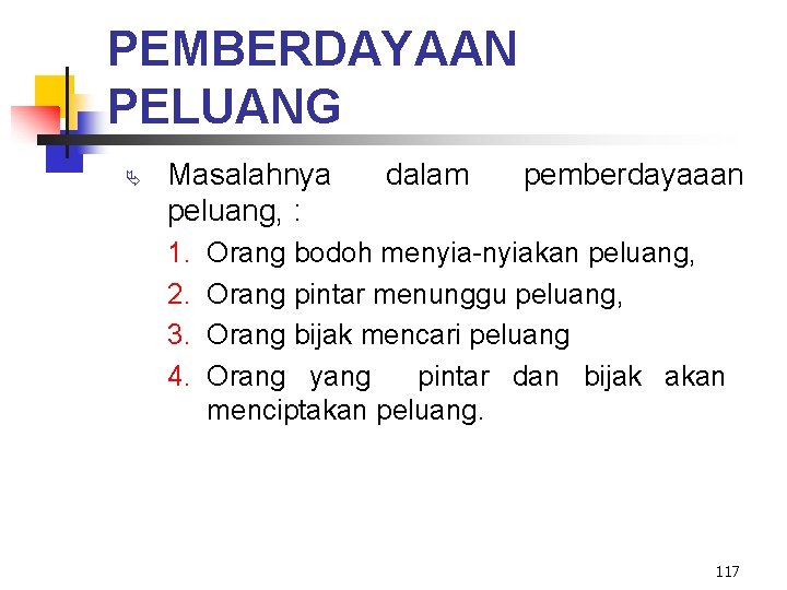 PEMBERDAYAAN PELUANG Ä Masalahnya peluang, : 1. 2. 3. 4. dalam pemberdayaaan Orang bodoh