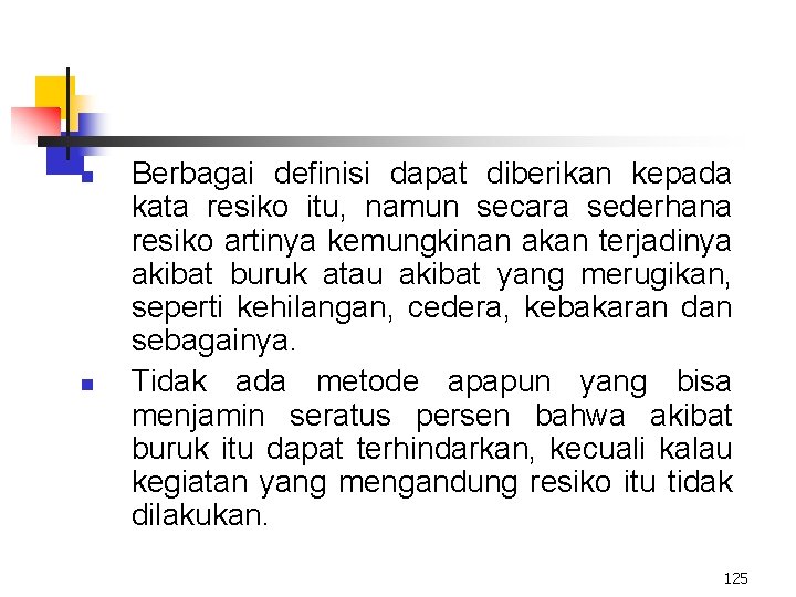 n n Berbagai definisi dapat diberikan kepada kata resiko itu, namun secara sederhana resiko