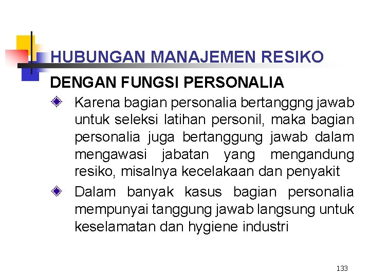 HUBUNGAN MANAJEMEN RESIKO DENGAN FUNGSI PERSONALIA Karena bagian personalia bertanggng jawab untuk seleksi latihan