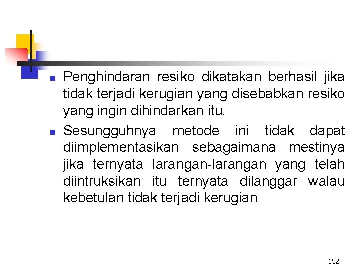 n n Penghindaran resiko dikatakan berhasil jika tidak terjadi kerugian yang disebabkan resiko yang