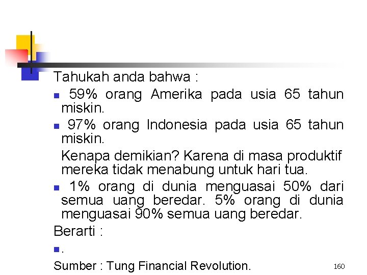 Tahukah anda bahwa : n 59% orang Amerika pada usia 65 tahun miskin. n