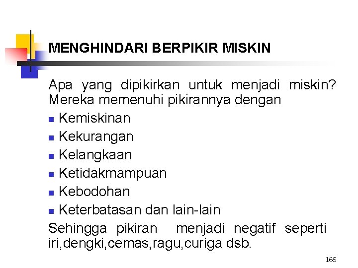 MENGHINDARI BERPIKIR MISKIN Apa yang dipikirkan untuk menjadi miskin? Mereka memenuhi pikirannya dengan n