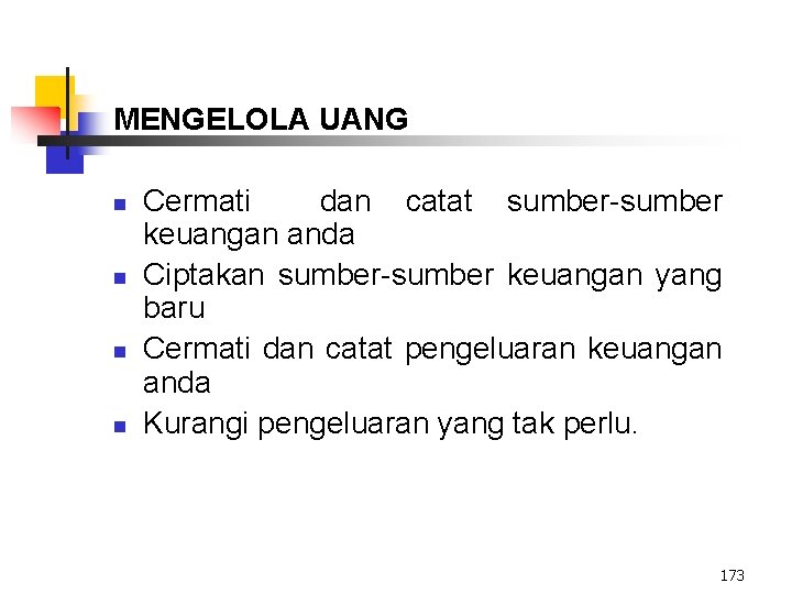 MENGELOLA UANG n n Cermati dan catat sumber-sumber keuangan anda Ciptakan sumber-sumber keuangan yang