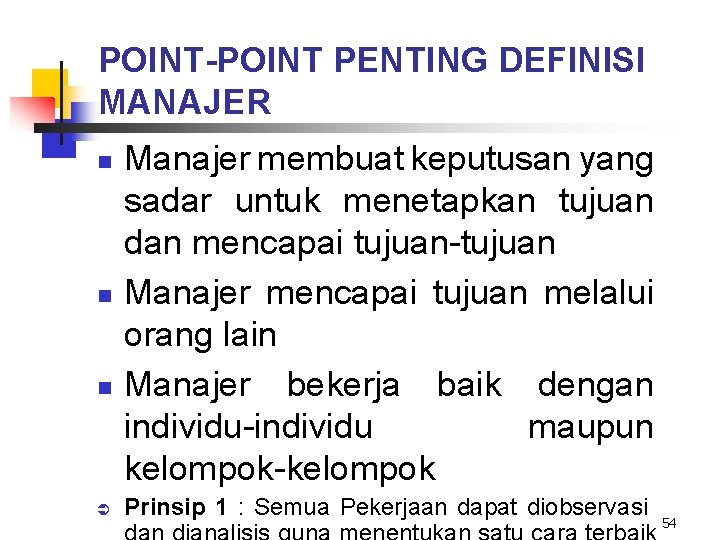 POINT-POINT PENTING DEFINISI MANAJER n n n Ü Manajer membuat keputusan yang sadar untuk