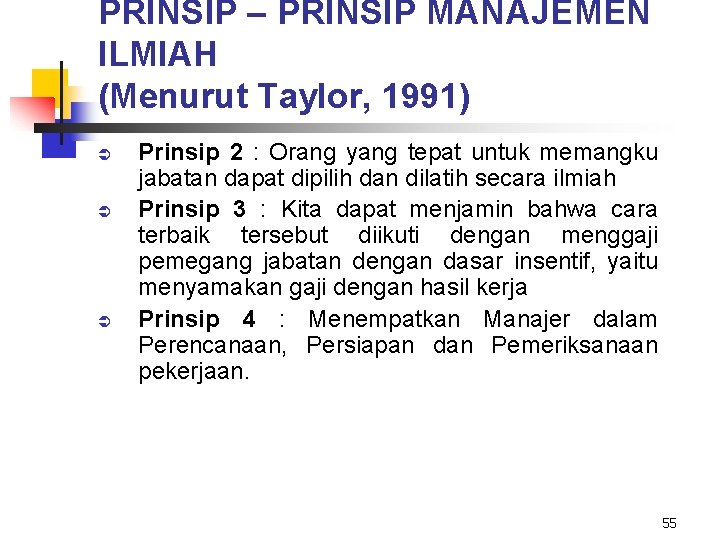 PRINSIP – PRINSIP MANAJEMEN ILMIAH (Menurut Taylor, 1991) Ü Ü Ü Prinsip 2 :