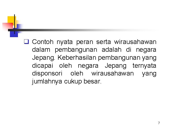 q Contoh nyata peran serta wirausahawan dalam pembangunan adalah di negara Jepang. Keberhasilan pembangunan