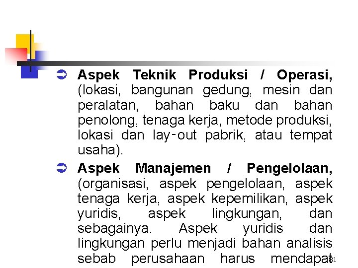 Ü Aspek Teknik Produksi / Operasi, (lokasi, bangunan gedung, mesin dan peralatan, bahan baku