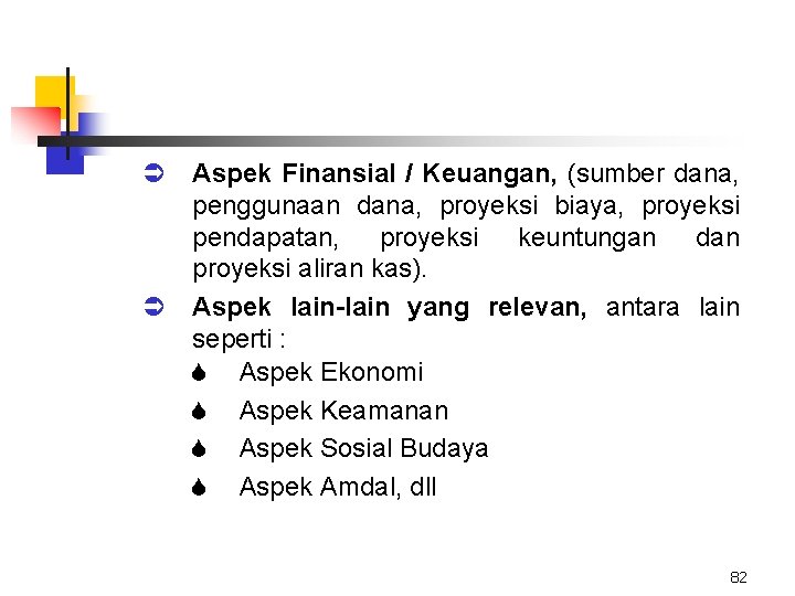 Ü Aspek Finansial / Keuangan, (sumber dana, penggunaan dana, proyeksi biaya, proyeksi pendapatan, proyeksi