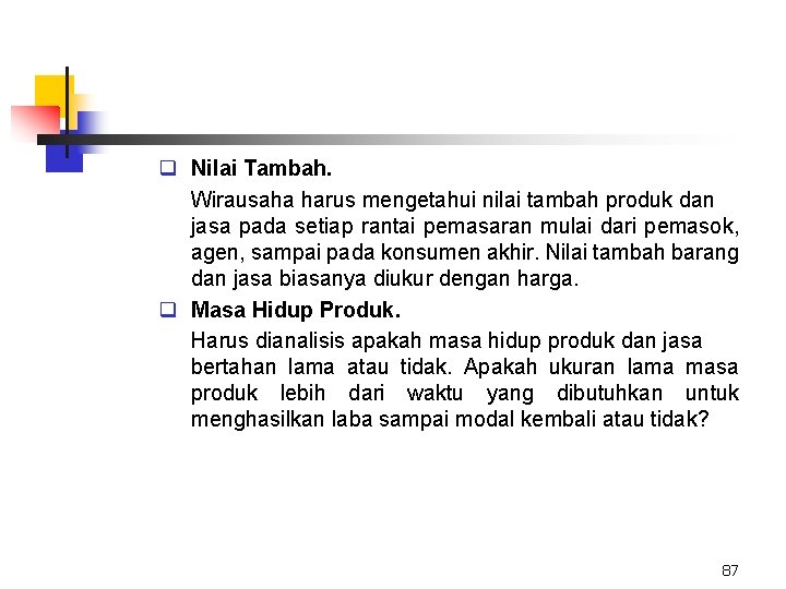 q Nilai Tambah. Wirausaha harus mengetahui nilai tambah produk dan jasa pada setiap rantai