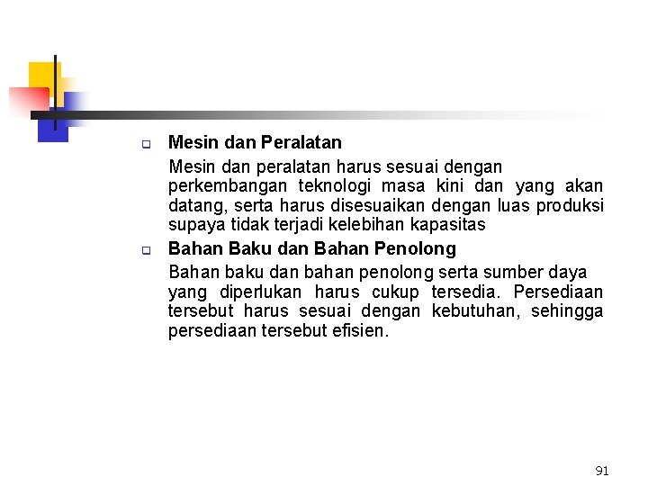 q q Mesin dan Peralatan Mesin dan peralatan harus sesuai dengan perkembangan teknologi masa