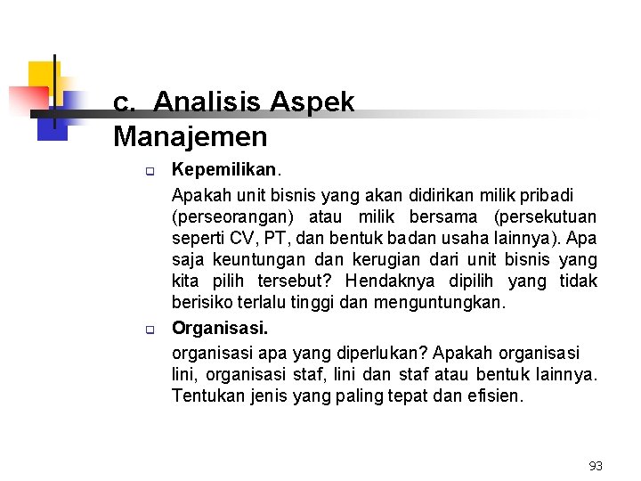 c. Analisis Aspek Manajemen q q Kepemilikan. Apakah unit bisnis yang akan didirikan milik