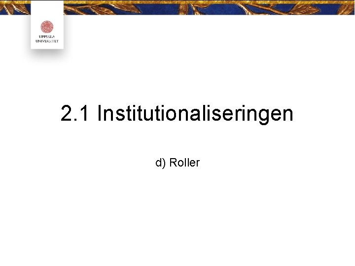 2. 1 Institutionaliseringen d) Roller 