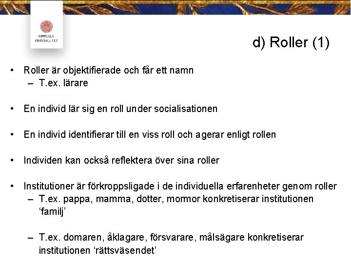 d) Roller (1) • Roller är objektifierade och får ett namn – T. ex.